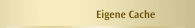 Eigene Cache
